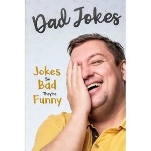 Dad Jokes: Jokes So Bad, They Are Funny -- George Smith